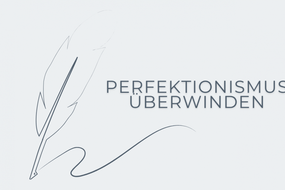 Perfektionismus überwinden